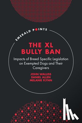Walliss, John (University of Derby, Allen, Daniel (Keele University, Flynn, Melanie (Liverpool Hope University - The XL Bully Ban
