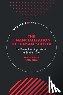 Jaffee, David (University of North Florida, Renzi, Katie (JAX Rental Housing Project - The Financialization of Human Shelter