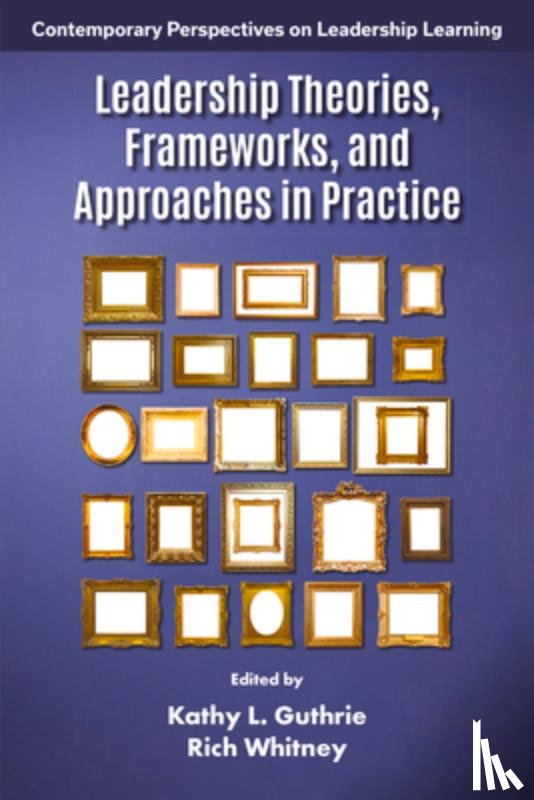  - Leadership Theories, Frameworks, and Approaches in Practice