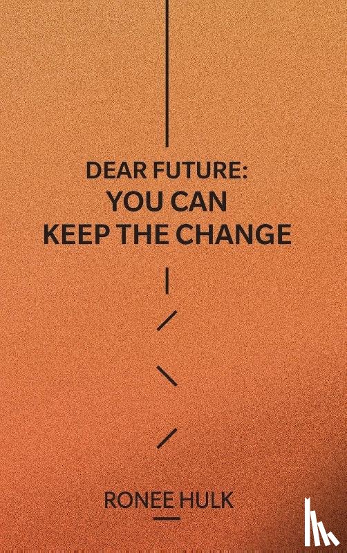 Hulk, Ronee - Dear Future