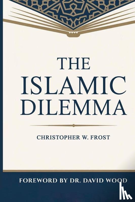 Frost, Christopher W. - The Islamic Dilemma