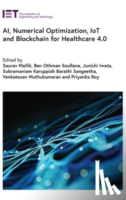Mallik, Saurav - Ai, Numerical Optimization, Iot and Blockchain for Healthcare 4.0