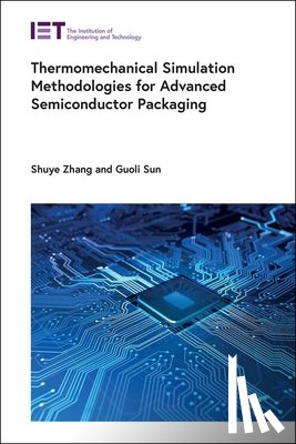 Zhang, Shuye - Thermomechanical Simulation Methodologies for Advanced Semiconductor Packaging