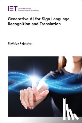 Rajasekar, Elakkiya - Generative AI for Sign Language Recognition and Translation