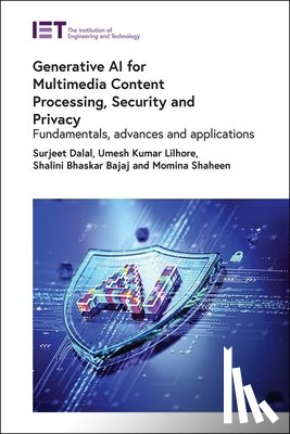 Dalal, Surjeet - Generative AI for Multimedia Content Processing, Security and Privacy: Fundamentals, Advances and Applications