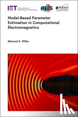 Miller, Edmund K. - Model-Based Parameter Estimation in Computational Electromagnetics
