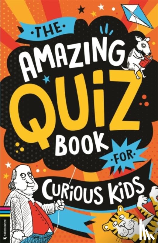 Pettman, Mr Kevin - The Amazing Quiz Book for Curious Kids