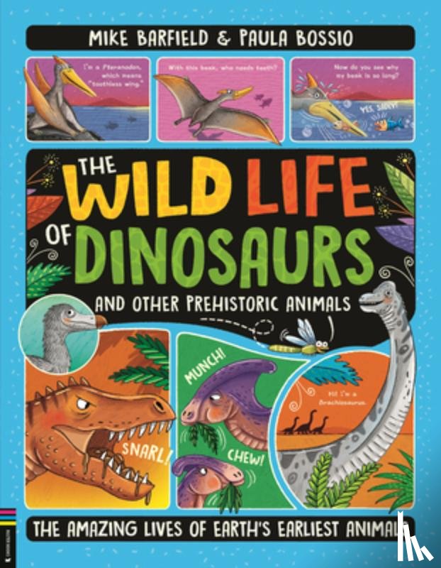 Barfield, Mike - The Wild Life of Dinosaurs and Other Prehistoric Animals: The Amazing Lives of Earth's Earliest Animals