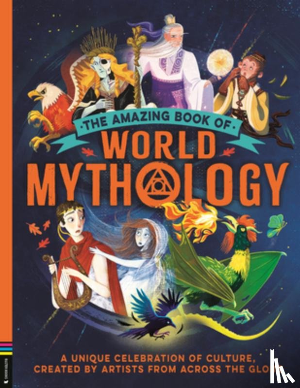 Caldwell, Stella - The Amazing Book of World Mythology: A Unique Celebration of Culture, Created by Artists from Across the Globe
