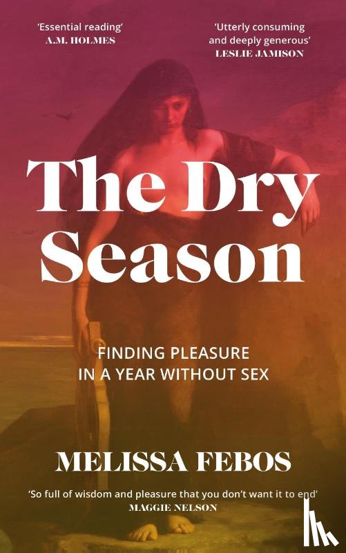 Febos, Melissa - The Dry Season
