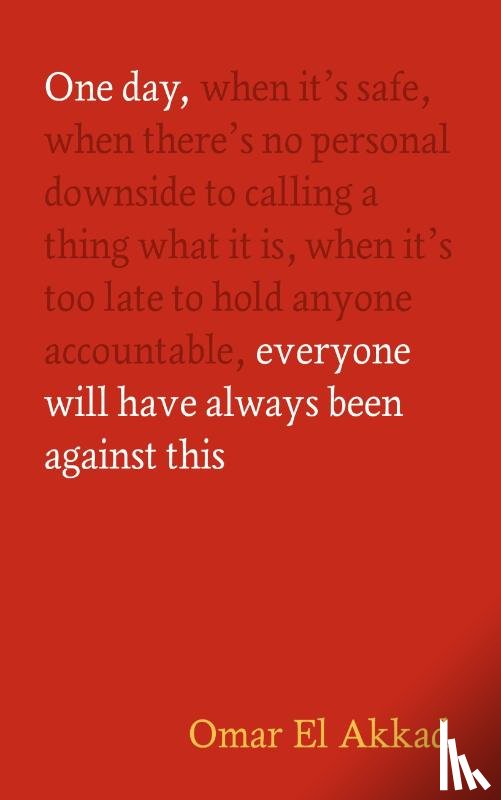 El Akkad, Omar - One Day, Everyone Will Have Always Been Against This