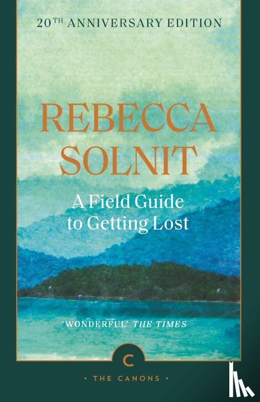 Solnit, Rebecca - A Field Guide To Getting Lost