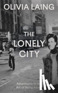 Laing, Olivia - The Lonely City