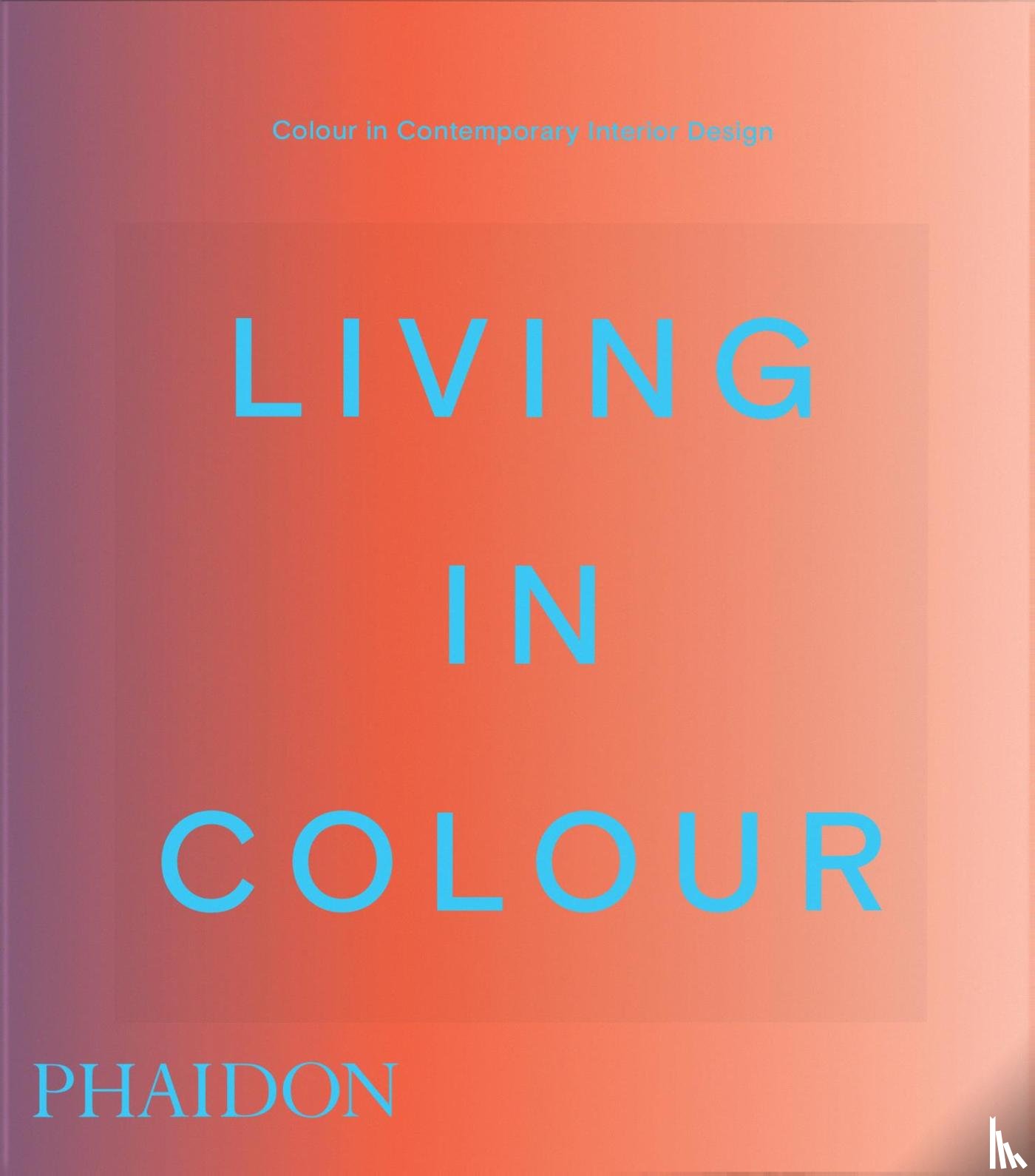 Editors, Phaidon, Paul, Stella, Mahdavi, India - Living in Colour