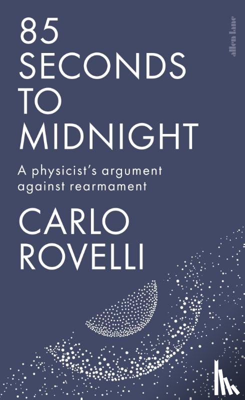 Rovelli, Carlo - 85 Seconds to Midnight