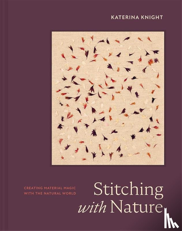 Knight, Katerina - Stitching with Nature