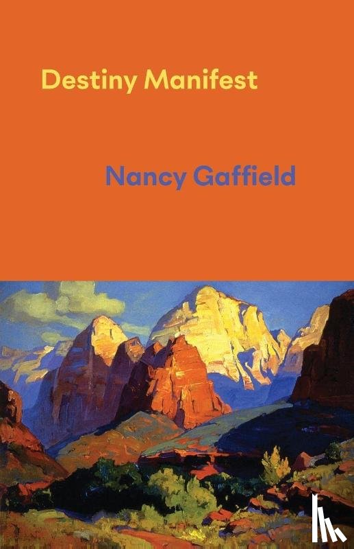 Gaffield, Nancy - Destiny Manifest