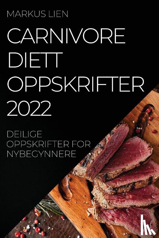 Lien, Markus - Carnivore Diettoppskrifter 2022
