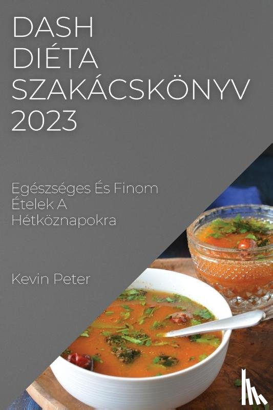 Peter, Kevin - Dash diéta szakácskönyv 2023
