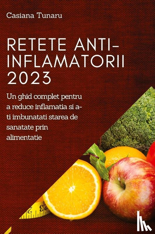 Tunaru, Casiana - Retete Anti-Inflamatorii 2023