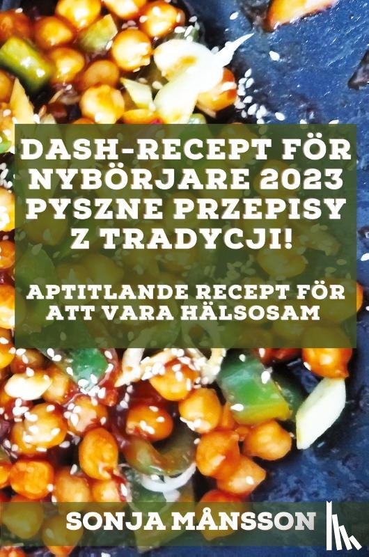 Månsson, Sonja - Dash-recept för nybörjare 2023