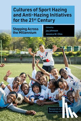  - Cultures of Sport Hazing and Anti-Hazing Initiatives for the 21st Century