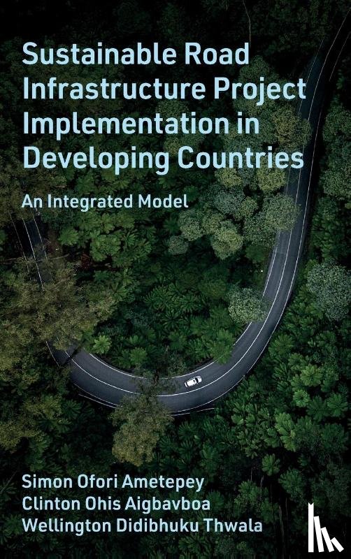 Ametepey, Simon Ofori (Koforidua Technical University, Aigbavboa, Clinton Ohis (University of Johannesburg, Thwala, Wellington Didibhuku (University of South Africa - Sustainable Road Infrastructure Project Implementation in Developing Countries