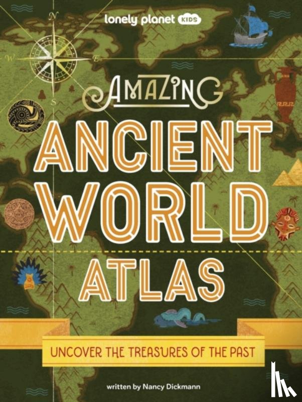 Lonely Planet, Dickmann, Nancy - Lonely Planet Kids Amazing Ancient World Atlas 1