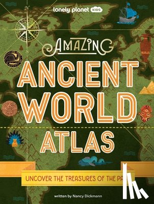 Dickmann, Nancy - Lonely Planet Kids Amazing Ancient World Atlas 1