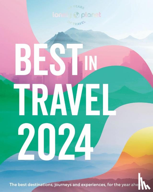 Lonely Planet - Lonely Planet's Best in Travel 2024