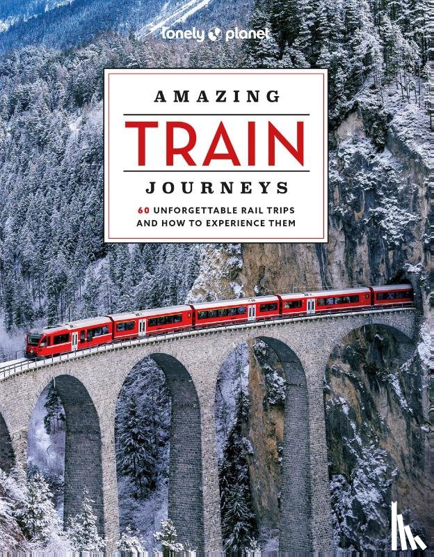 Lonely Planet - Lonely Planet Amazing Train Journeys