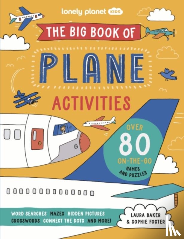 Lonely Planet, Baker, Laura - Lonely Planet Kids The Big Book of Plane Activities