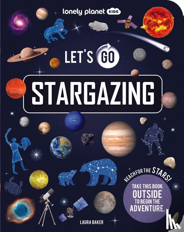 Lonely Planet Kids, Baker, Laura - Lonely Planet Kids Let's Go Stargazing