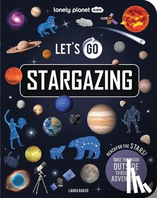 Baker, Laura - Lonely Planet Kids Let's Go Stargazing