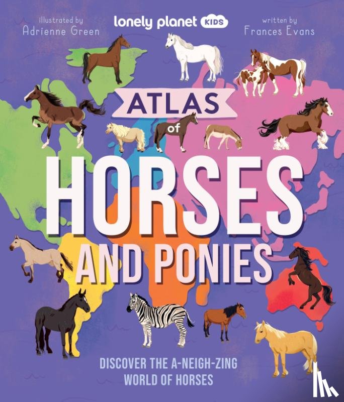 Lonely Planet Kids, Lonely Planet - Lonely Planet Kids Atlas of Horses and Ponies