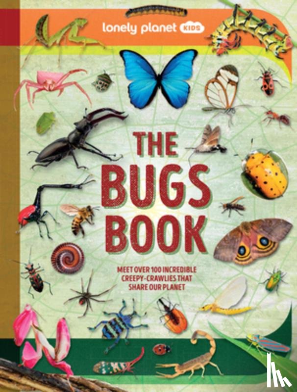 Planet, Lonely - Lonely Planet Kids the Bugs Book: Meet Over 100 Incredible Creepy-Crawlies That Share Our Planet