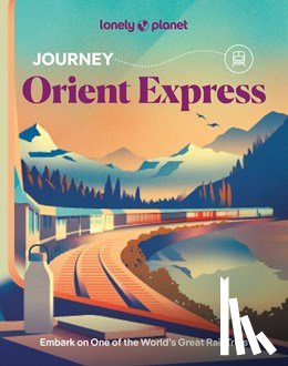  - Lonely Planet Journey Orient Express
