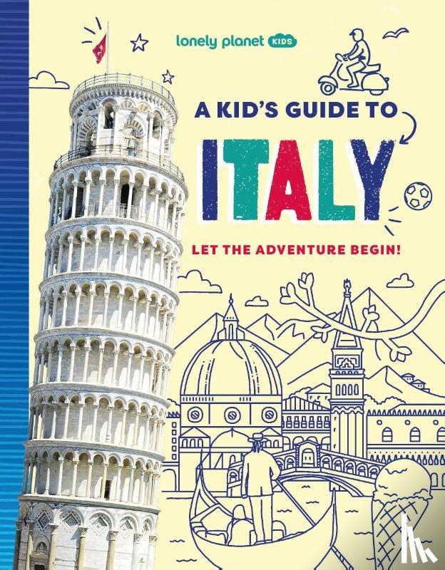 Lonely Planet Kids, Ward, Alexa - Lonely Planet Kids A Kid's Guide to Italy