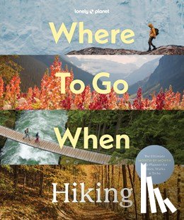  - Lonely Planet Where to go when: Hiking