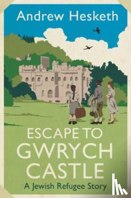 Hesketh, Andrew - Escape to Gwrych Castle