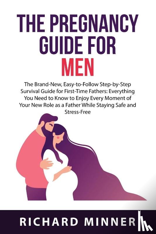 Minner, Richard - The Pregnancy Guide For Men