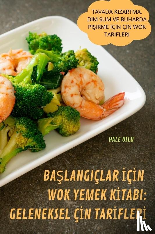 Hale Uslu - BaŞlangiclar İcİn Wok Yemek Kİtabi