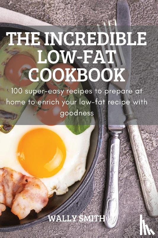 Wally Smith - The Incredible Low-Fat Cookbook