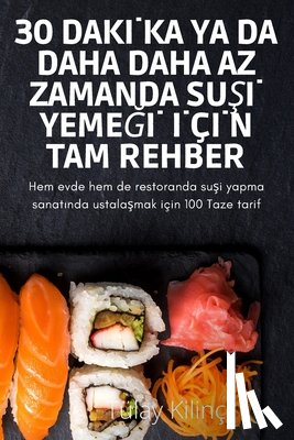Tulay Kilinc - 30 Dakİka YA Da Daha Daha AZ Zamanda SuŞİ YemeĞİ İcİn Tam Rehber