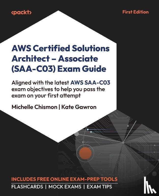 Chismon, Michelle, Gawron, Kate - AWS Certified Solutions Architect - Associate (SAA-C03) Exam Guide