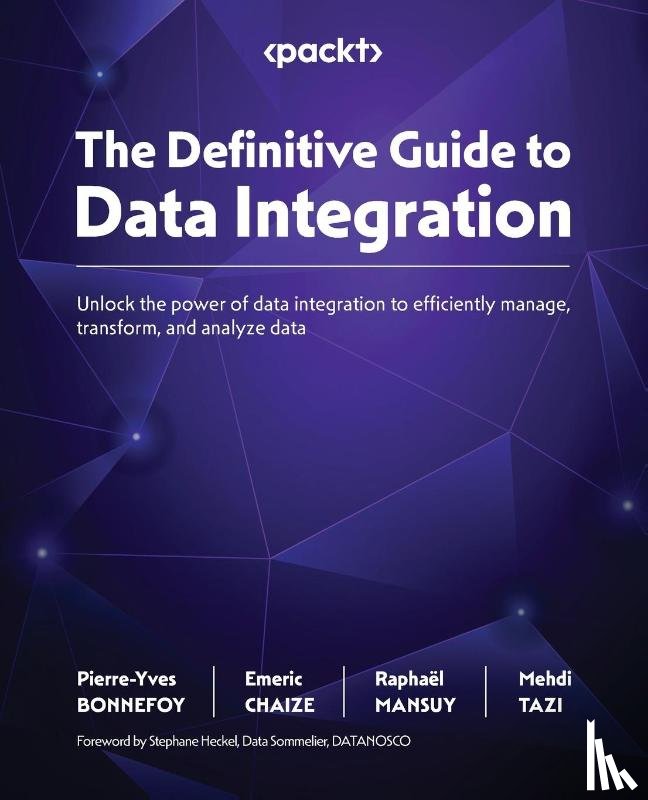 Bonnefoy, Pierre-Yves, Chaize, Emeric, Mansuy, Raphaël - The Definitive Guide to Data Integration