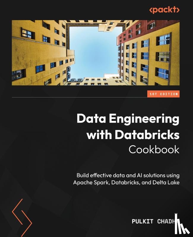 Chadha, Pulkit - Data Engineering with Databricks Cookbook
