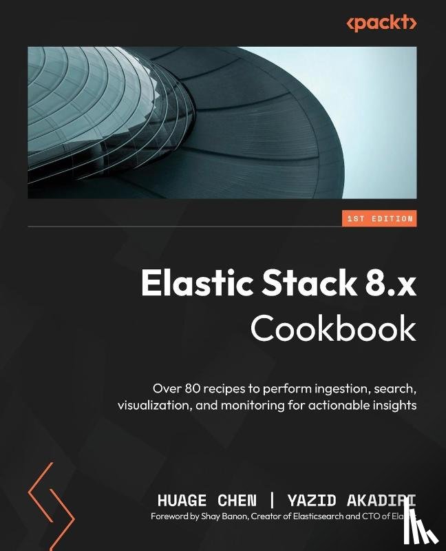 Chen, Huage, Akadiri, Yazid - Elastic Stack 8.x Cookbook