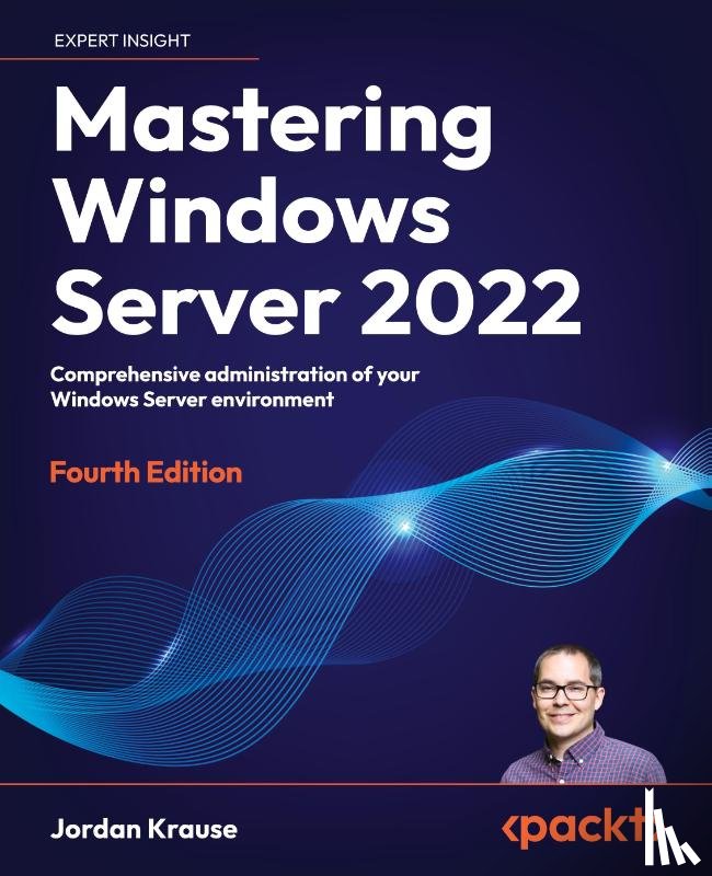 Krause, Jordan - Mastering Windows Server 2022 - Fourth Edition