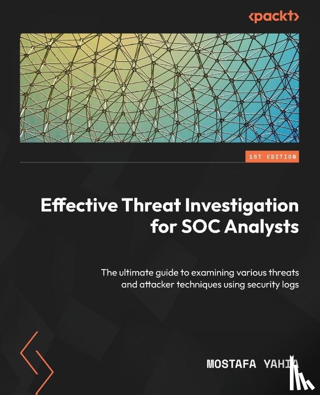 Yahia, Mostafa - Effective Threat Investigation for SOC Analysts